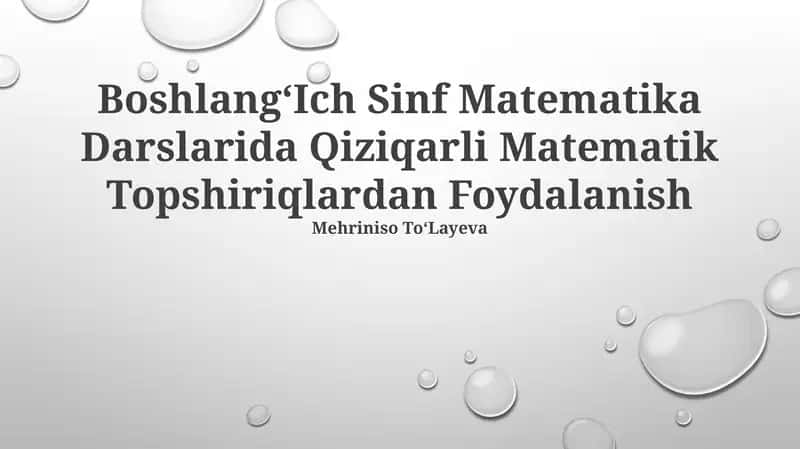 BoshlangʻIch Sinf Matematika Darslarida Qiziqarli Matematik Topshiriqlardan Foydalanish