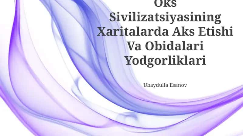 Oks Sivilizatsiyasining Xaritalarda Aks Etishi Va Obidalari Yodgorliklari