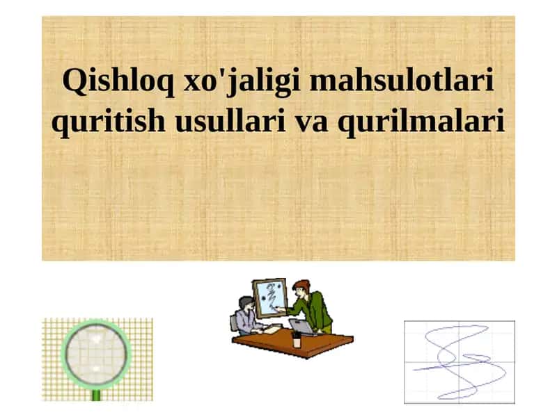 Qishloq xo'jaligi mahsulotlari quritish usullari va qurilmalari