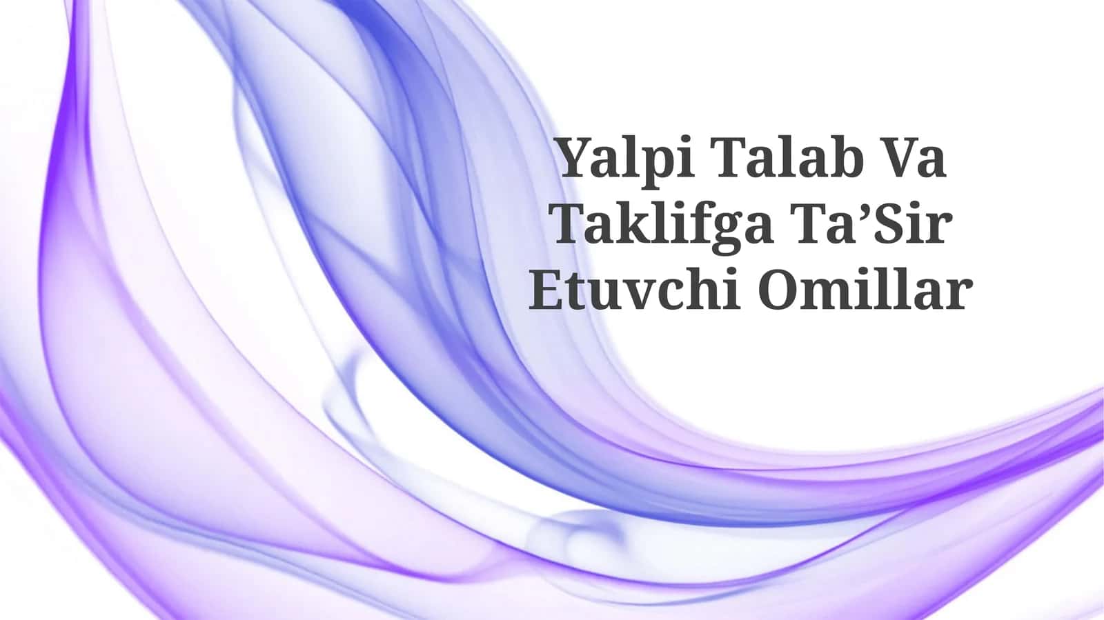 Yalpi Talab Va Taklifga TaʼSiretuvchi Omillar