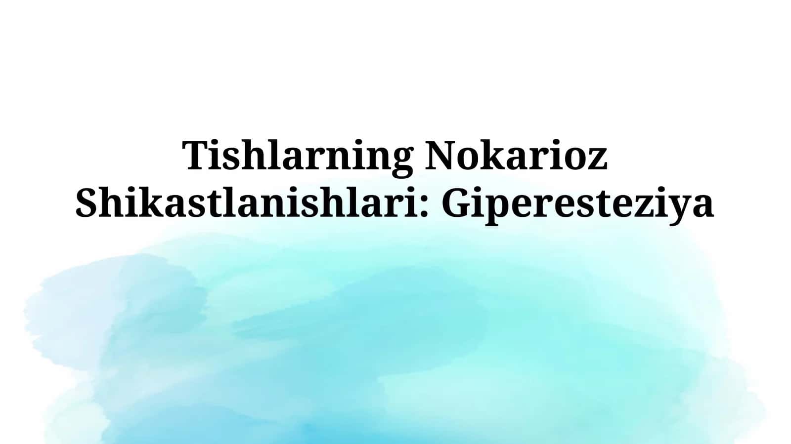 Tishlarning Nokarioz Shikastlanishlari:Giperesteziya