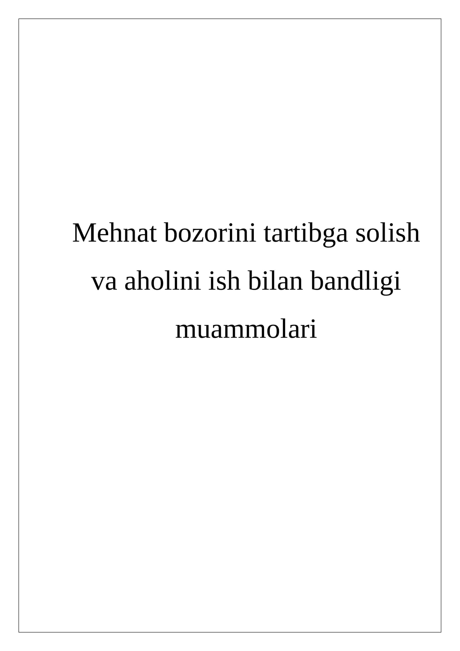Mehnat bozorini tartibga solish va aholini ish bilan bandligi muammolari