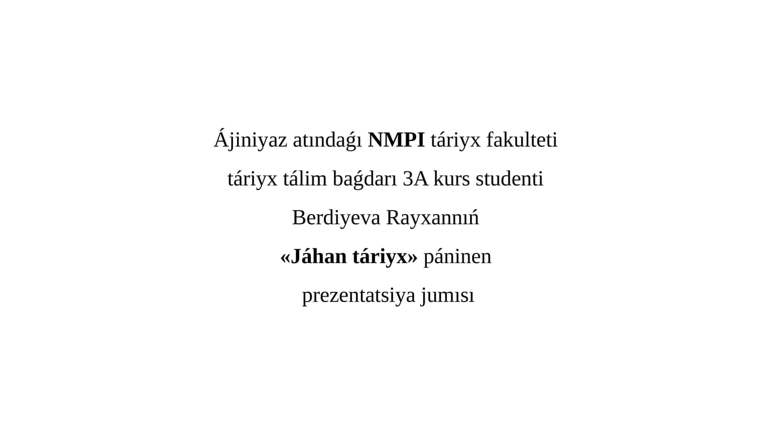 «Jáhan táriyx» páninen prezentatsiya jumısı