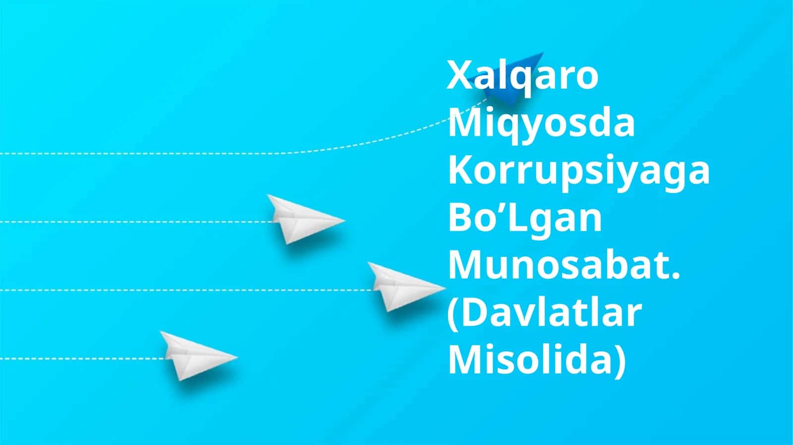 Xalqaro Miqyosda Korrupsiyaga BoʼLgan Munosabat(Davlatlar Misolida)