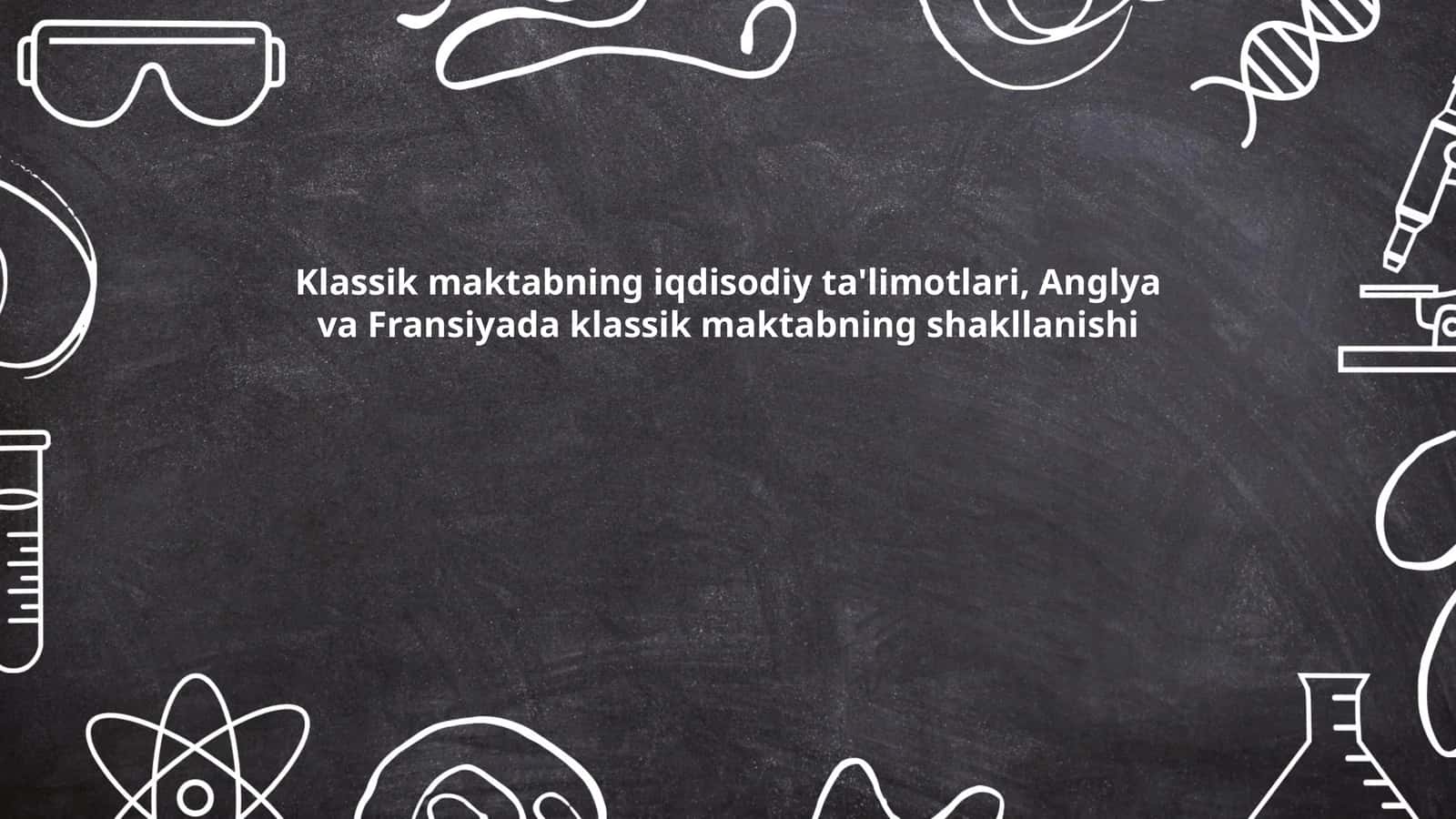 Klassik maktabning iqdisodiy ta'limotlari, Anglya va Fransiyada klassik maktabning shakllanishi