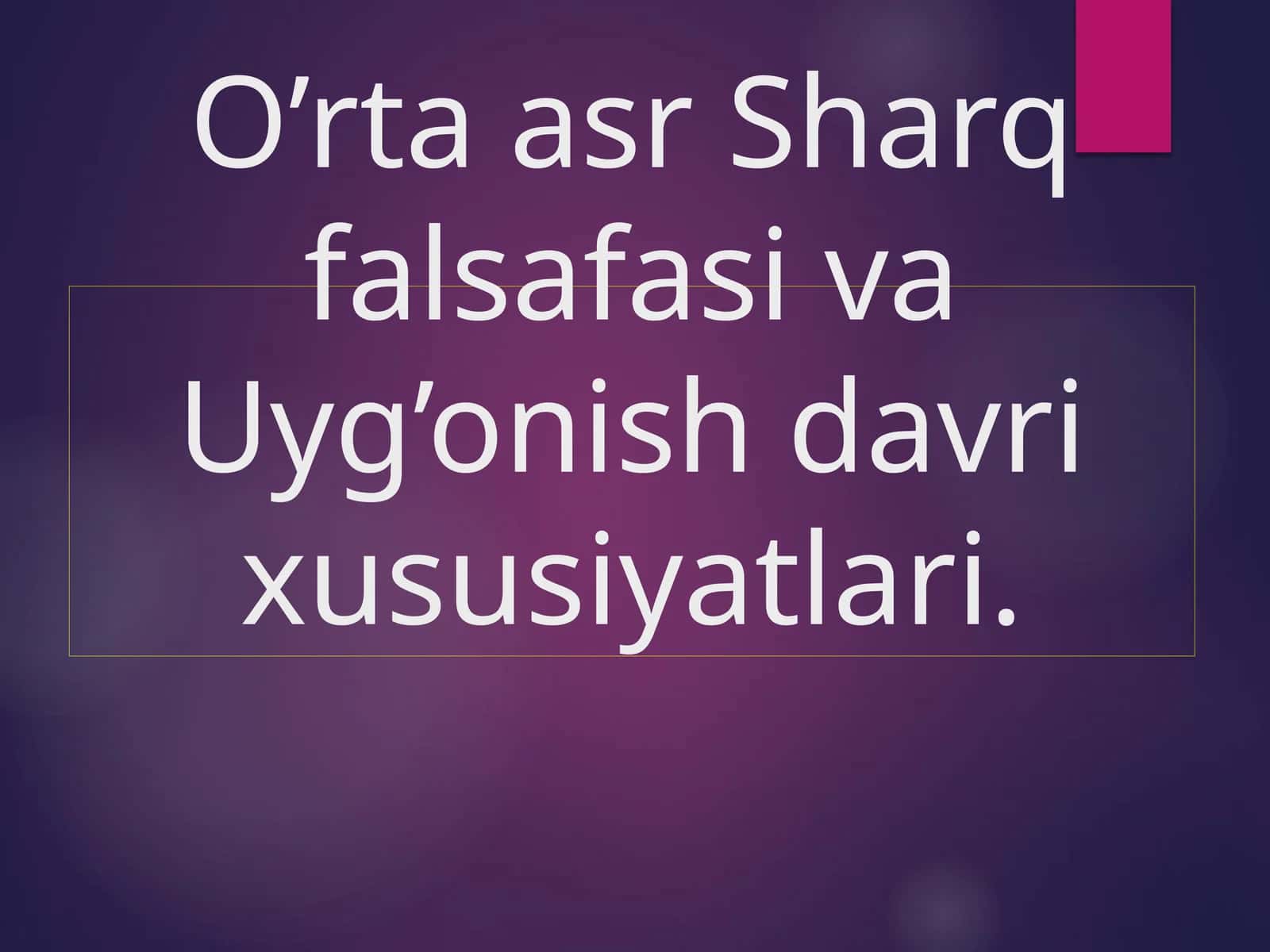 O’rta asr Sharq falsafasi va Uyg’onish davri xususiyatlari