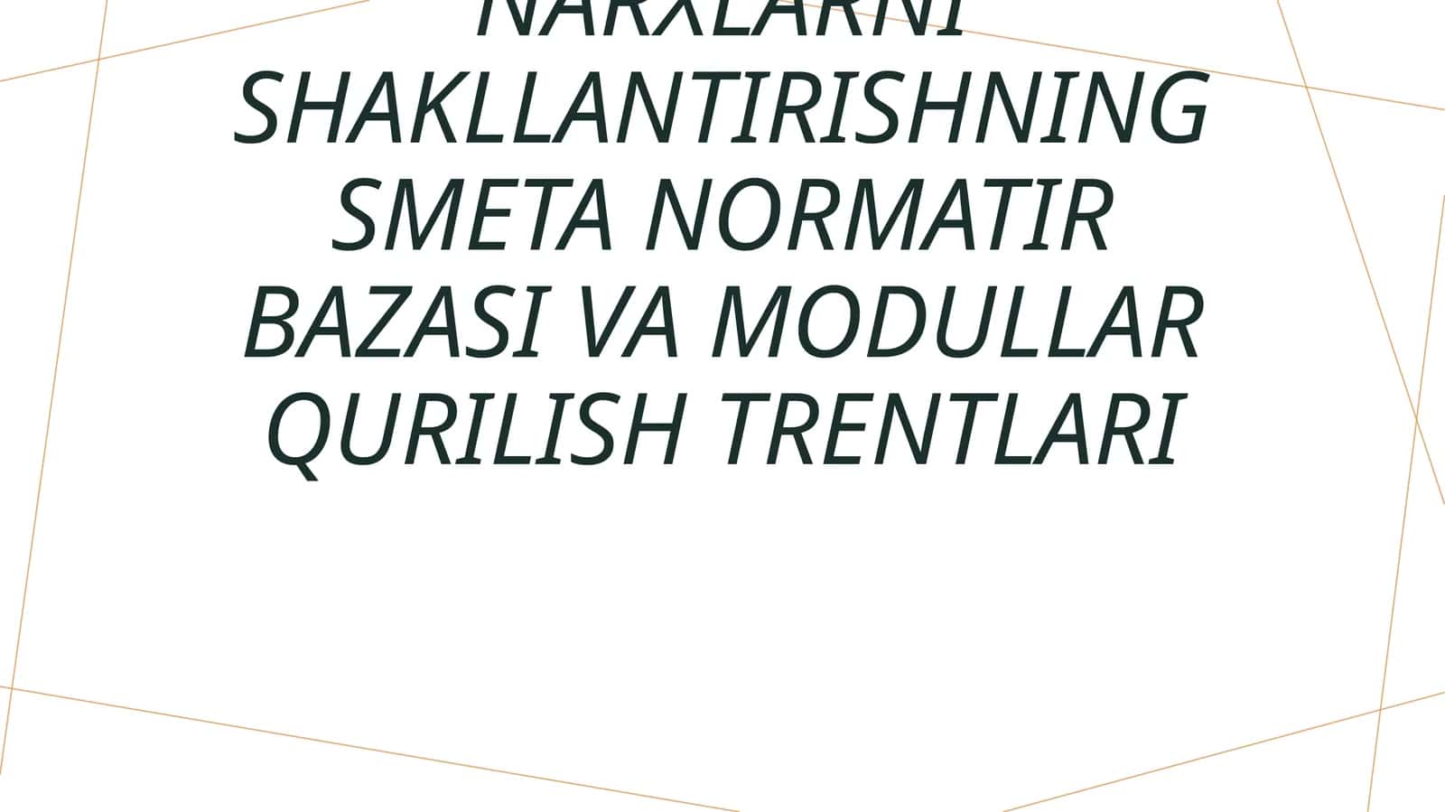 Kapital qurilishda narxlarni shakllantirishning smeta normatir bazasi va modullar qurilish trentlari
