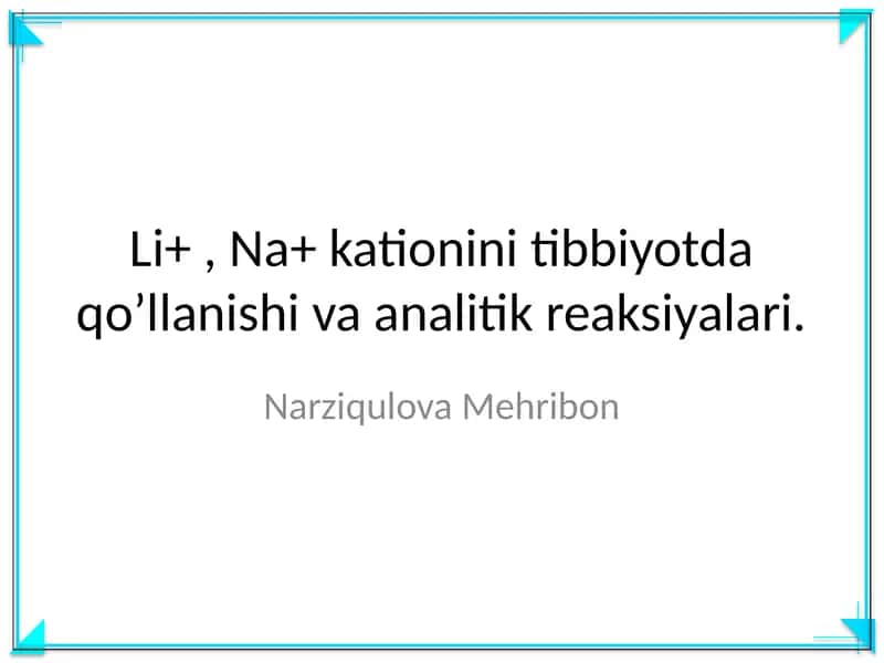 Li+, Na+ kationini tibbiyotda qo’llanishi va analitik reaksiyalari