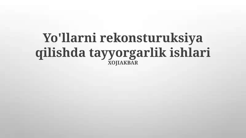 Yo'llarni rekonsturuksiya qilishda tayyorgarlik ishlari