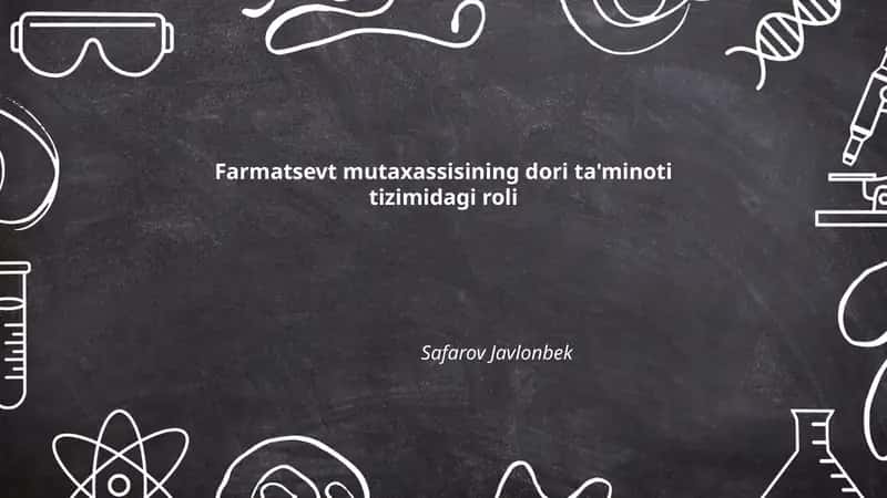 Farmatsevt mutaxassisining dori ta'minoti tizimidagi roli