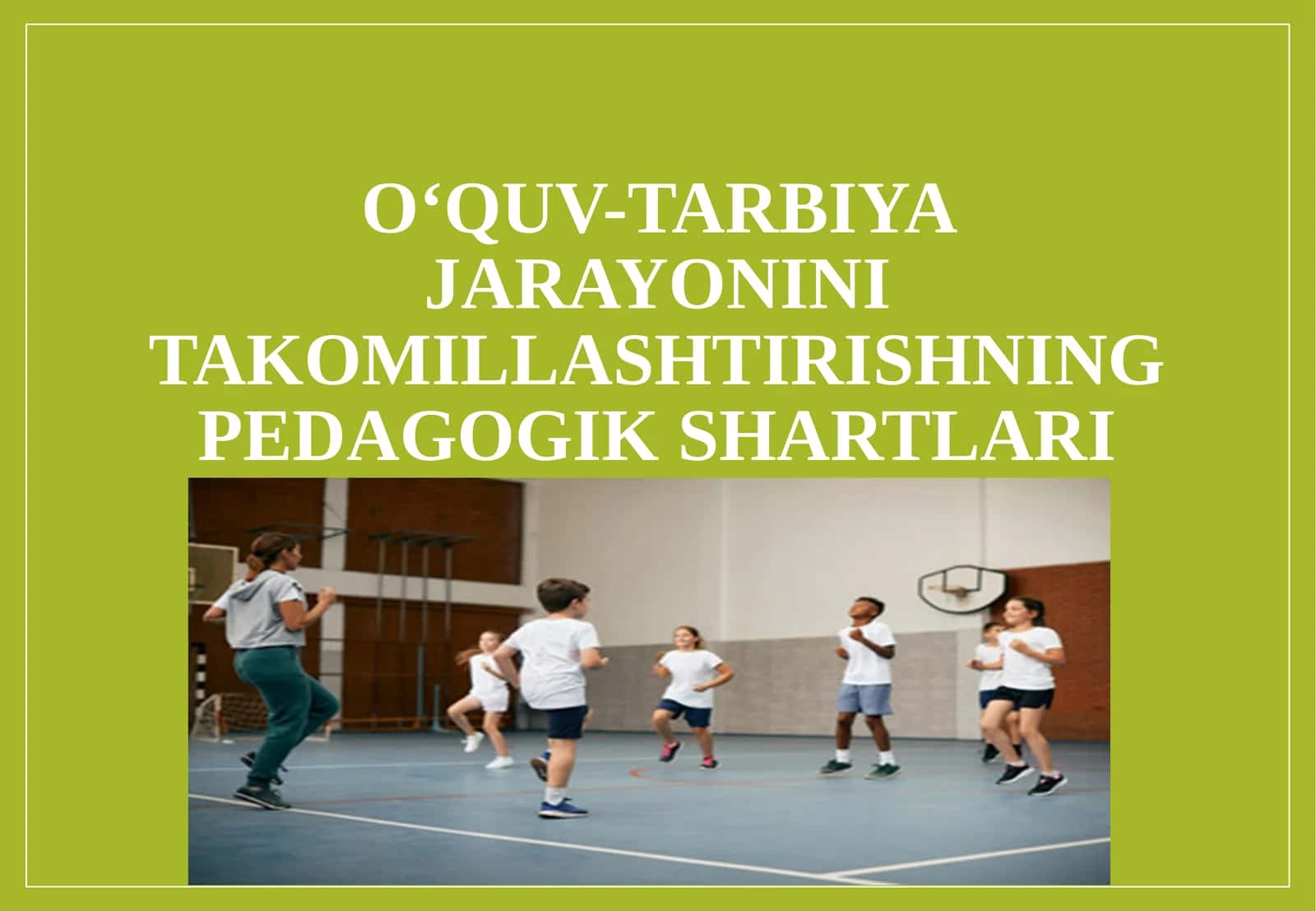 Oʻquv-tarbiyajarayonini takomillashtirishning pedagogik shartlari