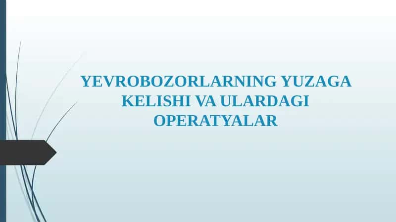 YEVROBOZORLARNING YUZAGA KELISHI VA ULARDAGI OPERATYALAR