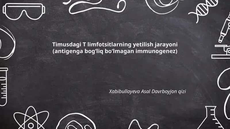 Timusdagi T limfotsitlarning yetilish jarayoni (antigenga bogʻliq boʻlmagan immunogenez)