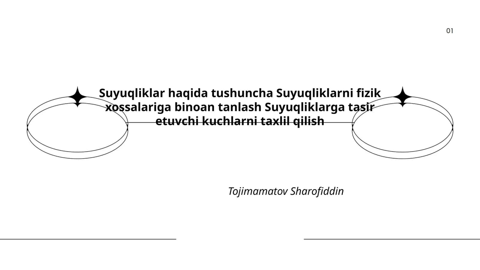 Suyuqliklar haqida tushuncha Suyuqliklarni fizik xossalariga binoan tanlash Suyuqliklarga tasir etuvchi kuchlarni taxlil qilish