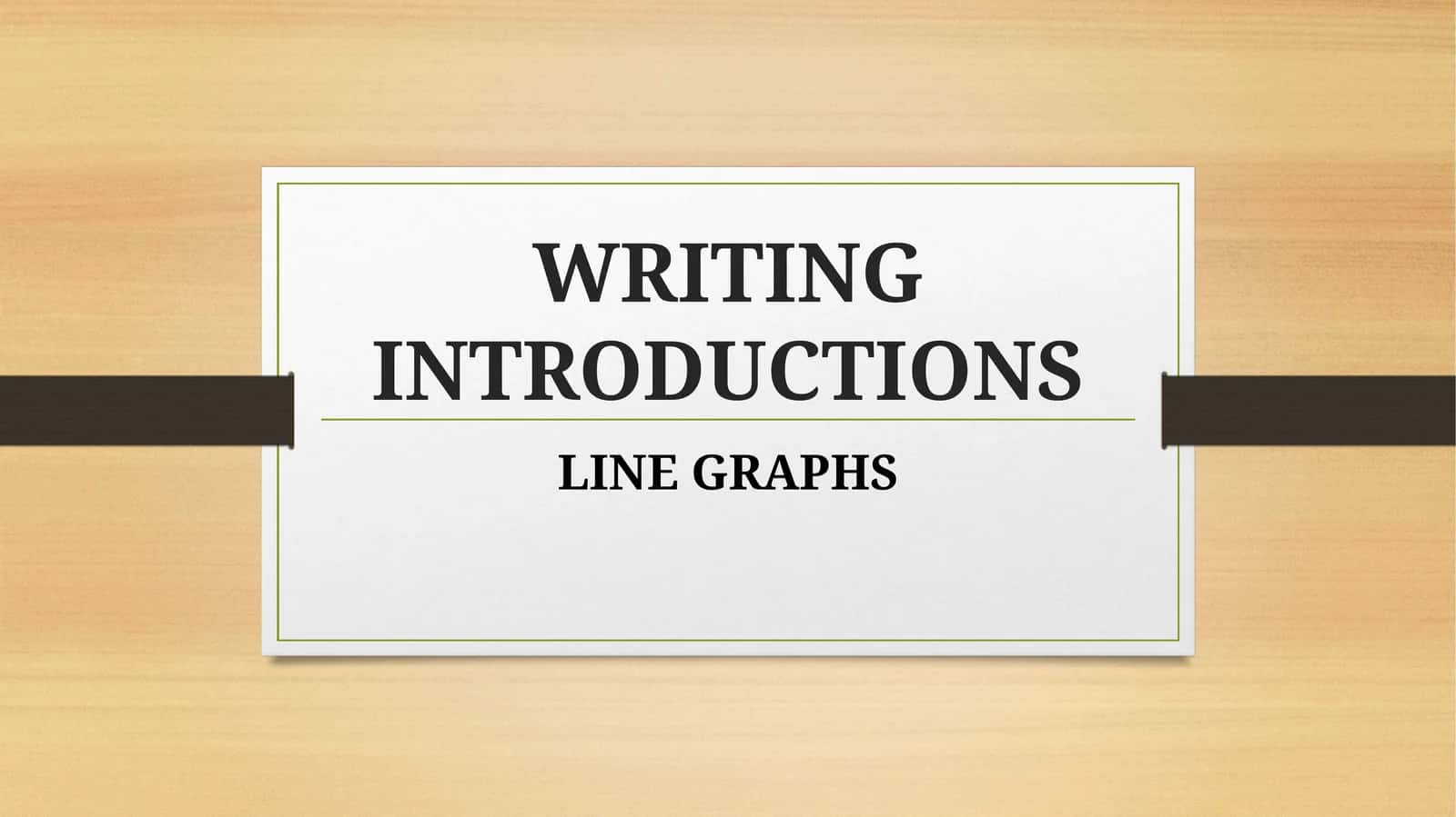 WRITING INTRODUCTIONS LINE GRAPHS