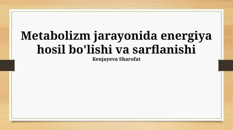 Metabolizm jarayonida energiya hosil bo'lishi va sarflanishi