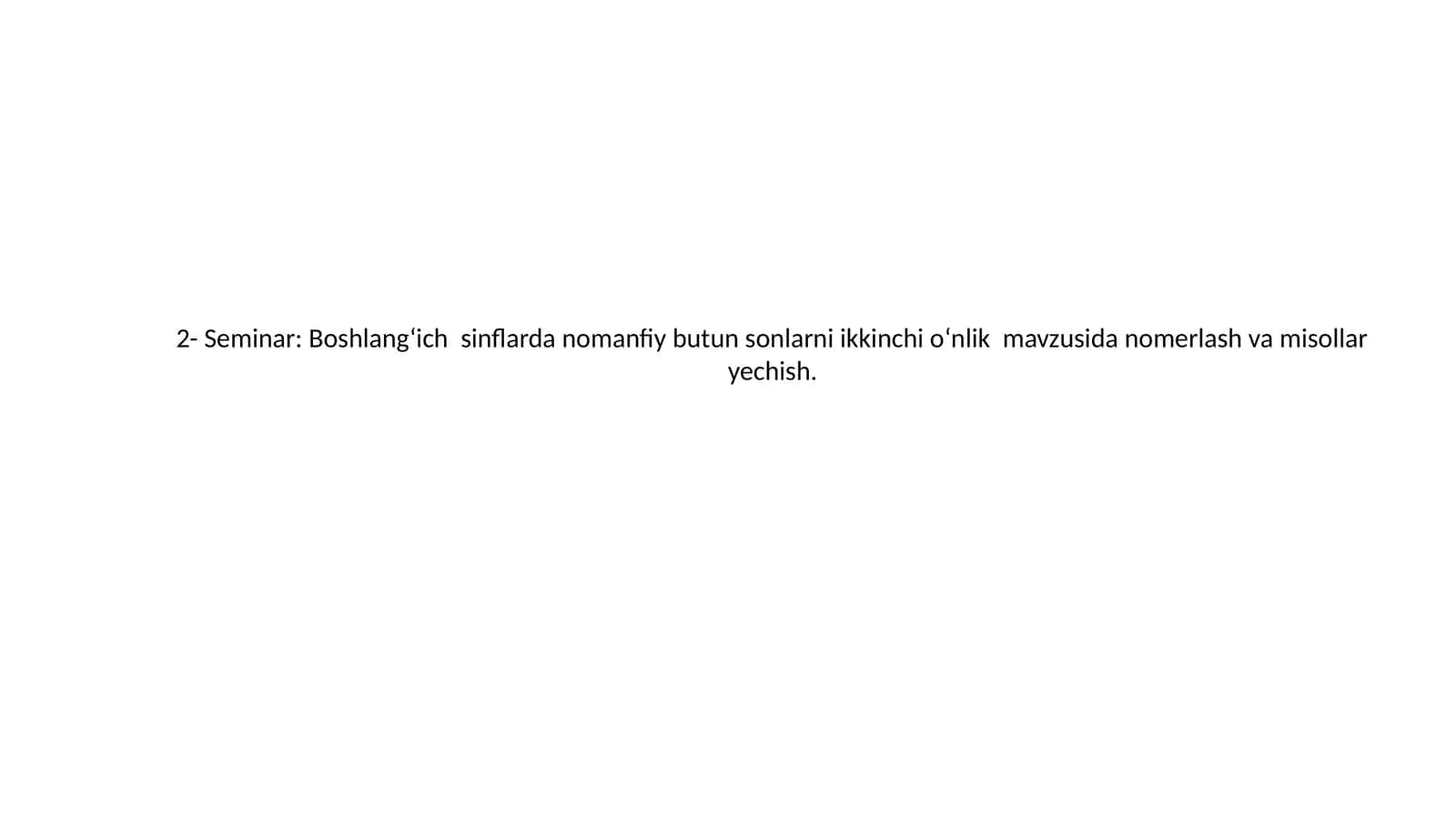 Boshlang‘ich sinflarda nomanfiy butun sonlarni ikkinchi o‘nlik mavzusida nomerlash va misollar yechish