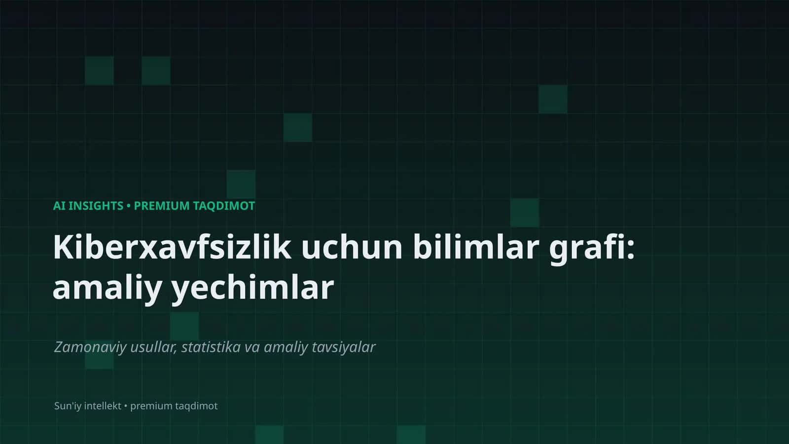 Kiberxavfsizlik uchun bilimlar grafi: amaliy yechimlar