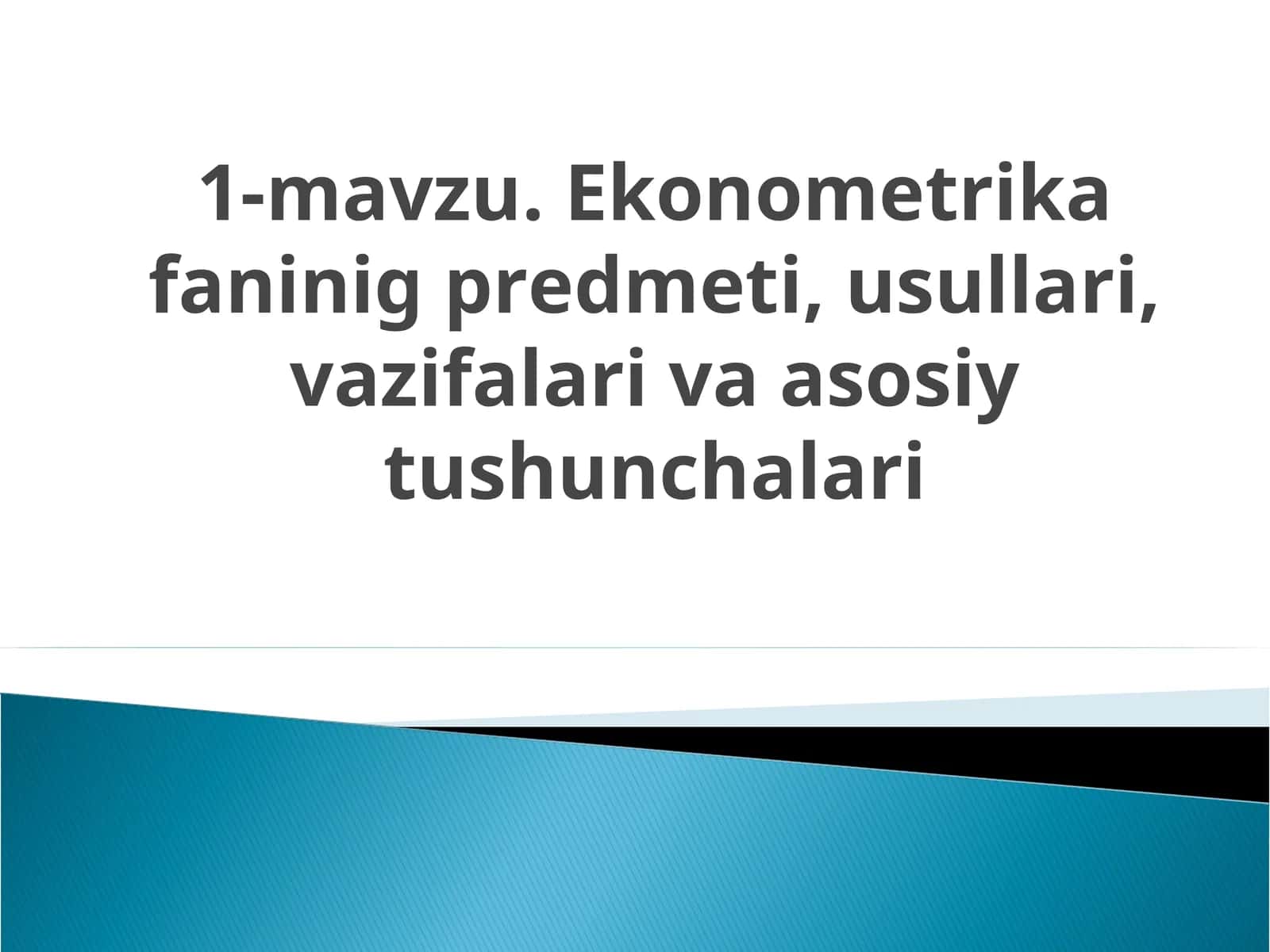 Ekonomеtrika faninig prеdmеti, usullari, vazifalari va asosiy tushunchalari