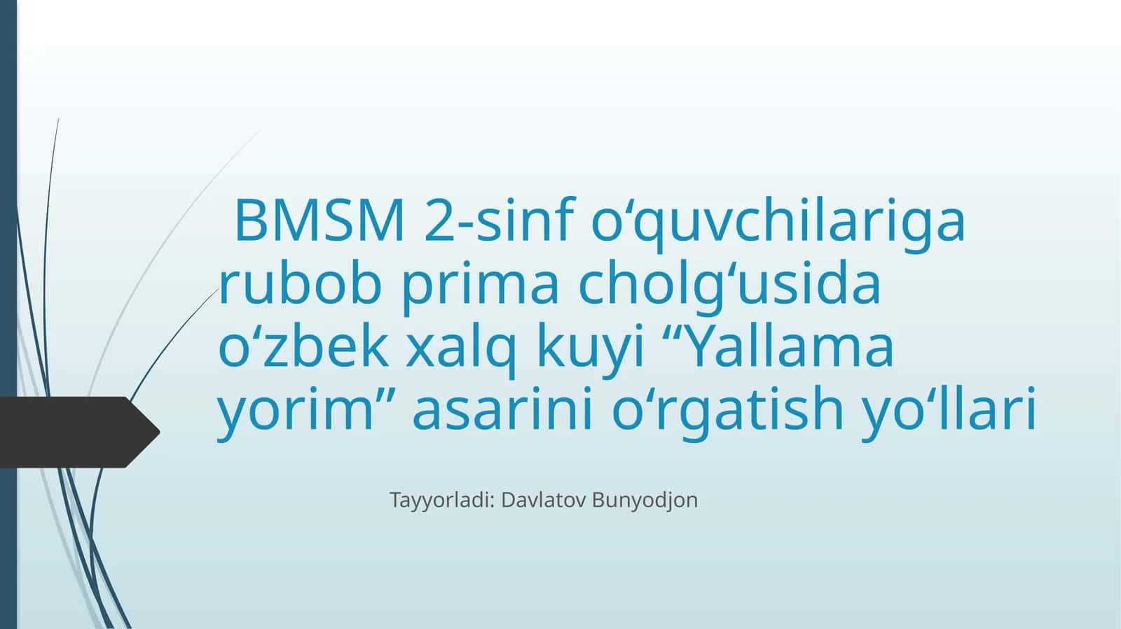 BMSM 2-sinf o‘quvchilariga rubob prima cholg‘usida o‘zbek xalq kuyi “Yallama yorim” asarini o‘rgatish yo‘llari