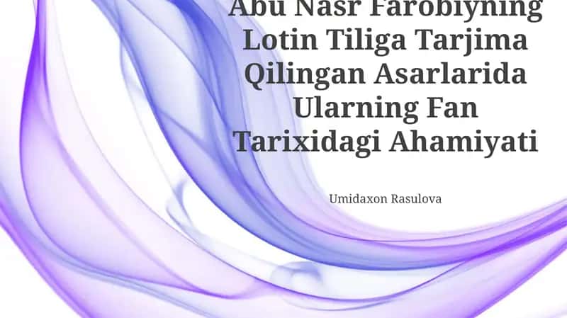 Abu Nasr Farobiyning Lotin Tiliga Tarjima Qilingan Asarlarida UlARNING Fan Tarixidagi Ahamiyati