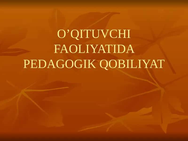 O’QITUVCHI FAOLIYATIDA PEDAGOGIK QOBILIYAT