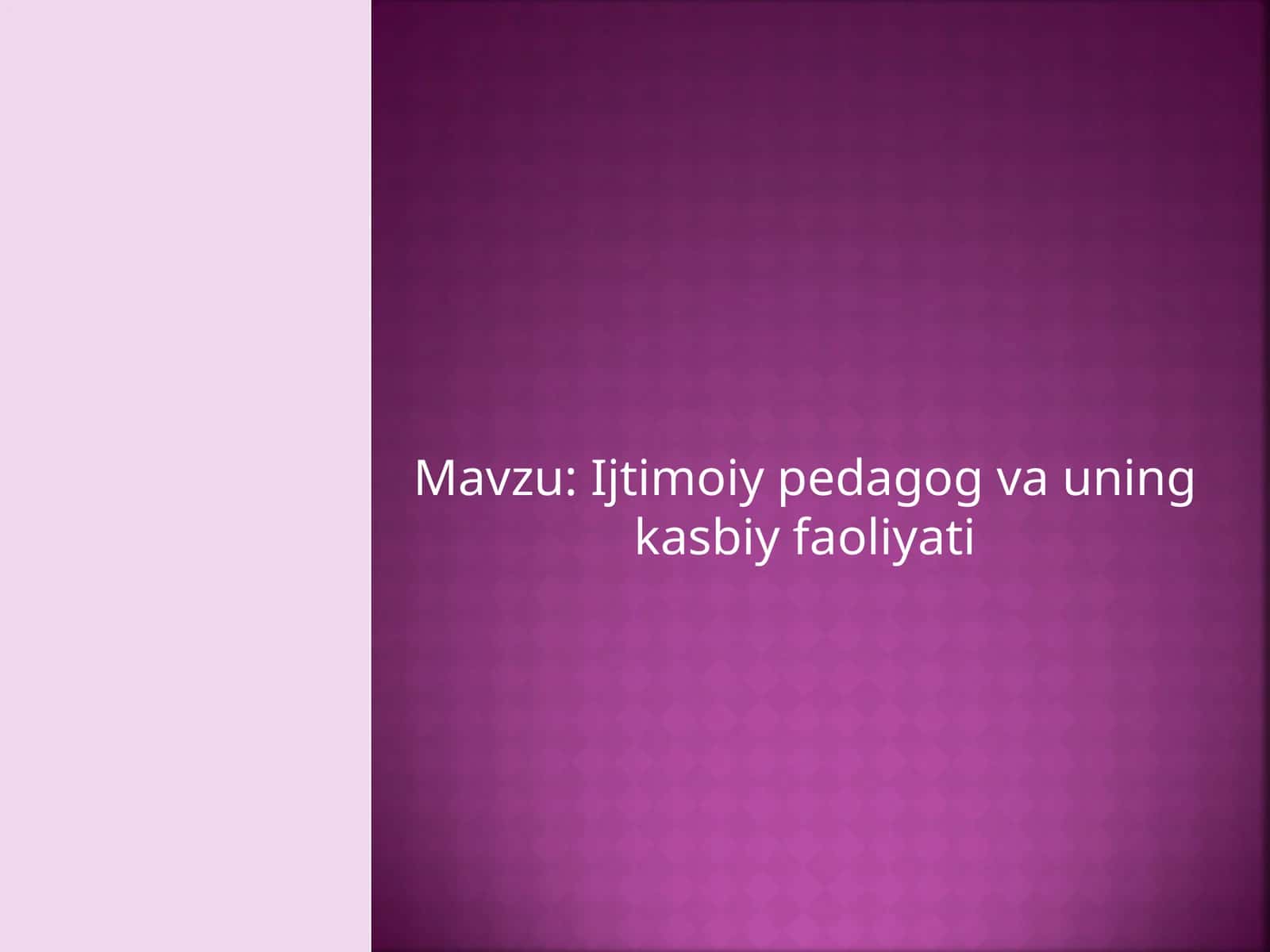 Ijtimoiy pedagog va uning kasbiy faoliyati