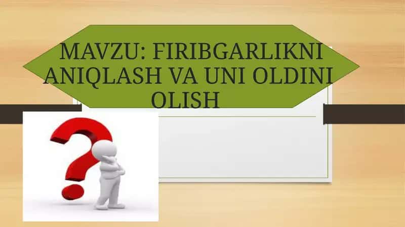 FIRIBGARLIKNI ANIQLASH VA UNI OLDINI OLISH