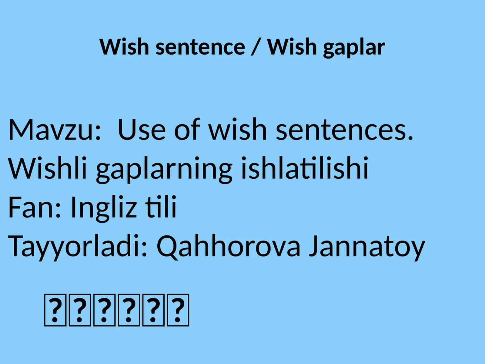 Use of wish sentences.Wishligaplarning ishlatilishi