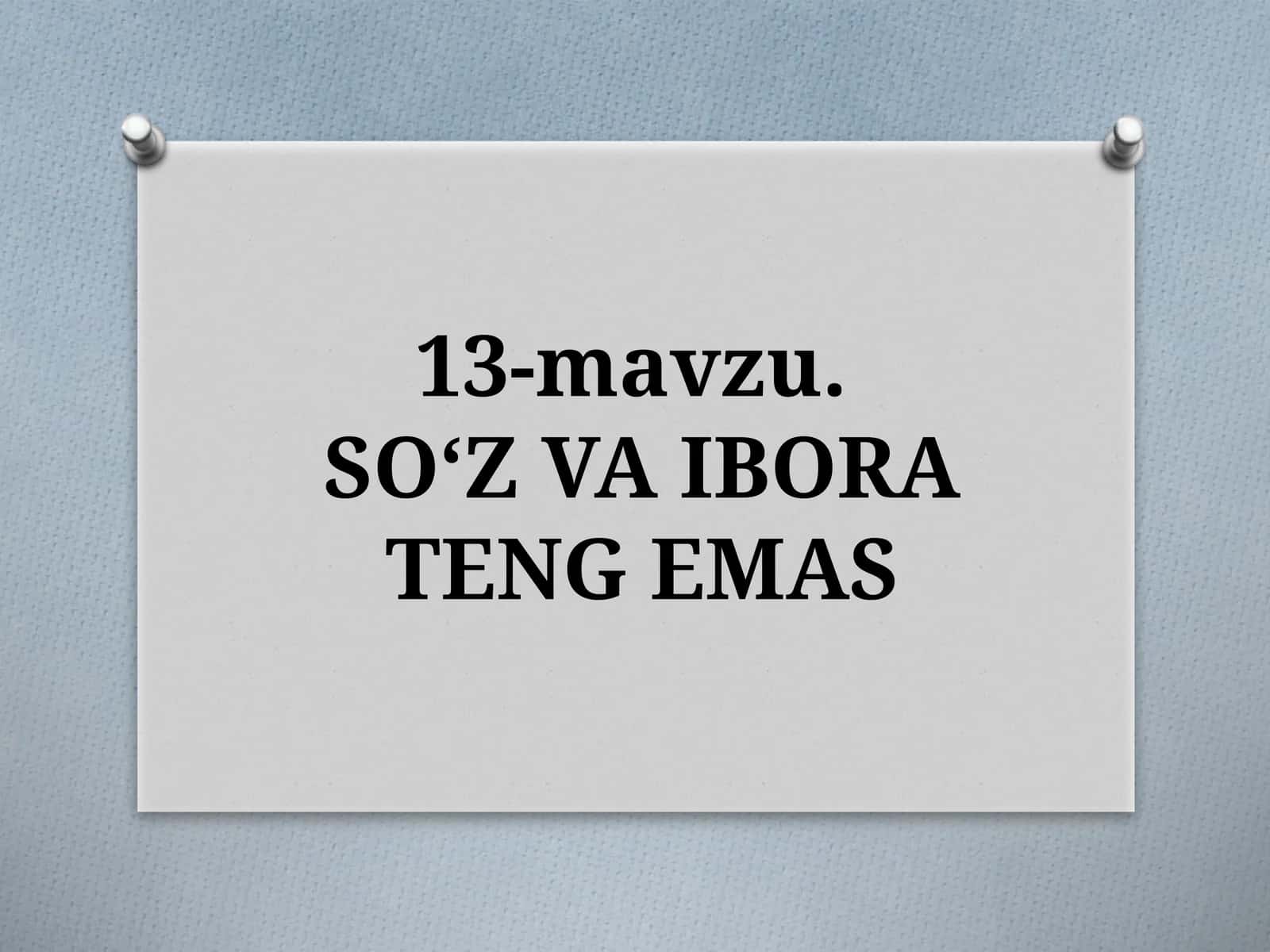 13-mavzu. SO‘ZVA IBORA TENG EMAS