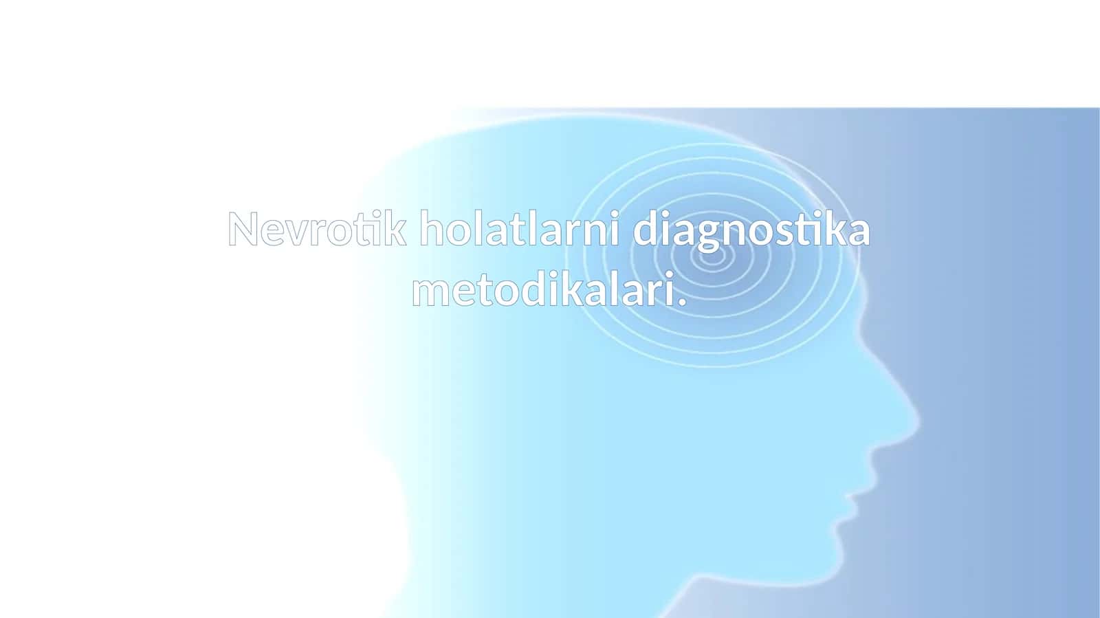 Nevrotik holatlarni diagnostika metodikalari