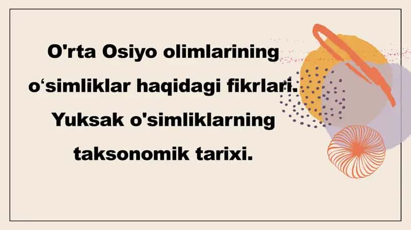 O'rta Osiyo olimlarining oʻsimliklar haqidagi fikrlari.Yuksak o'simliklarning taksonomik tarixi.