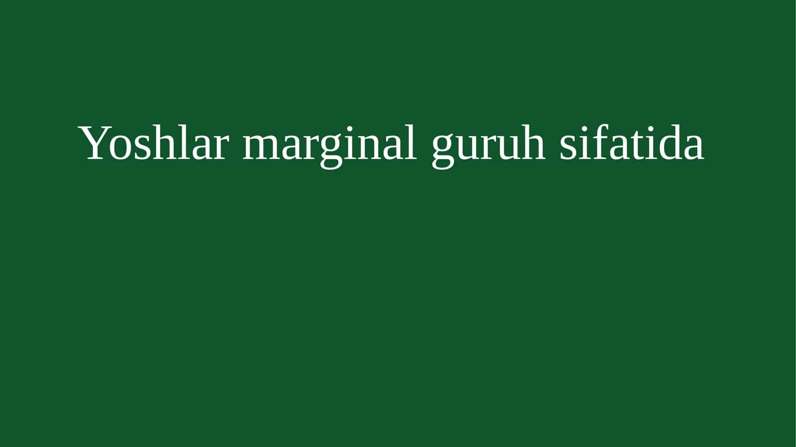 Yoshlar marginal guruh sifatida