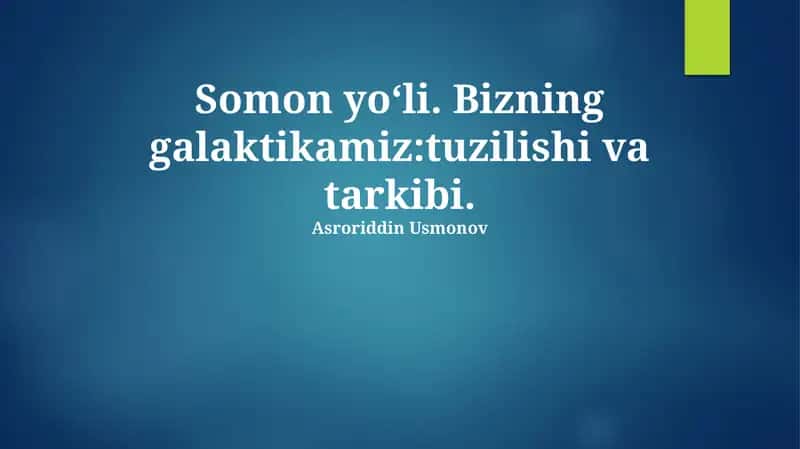 Somon yoʻli. Bizning galaktikamiz:tuzilishi va tarkibi