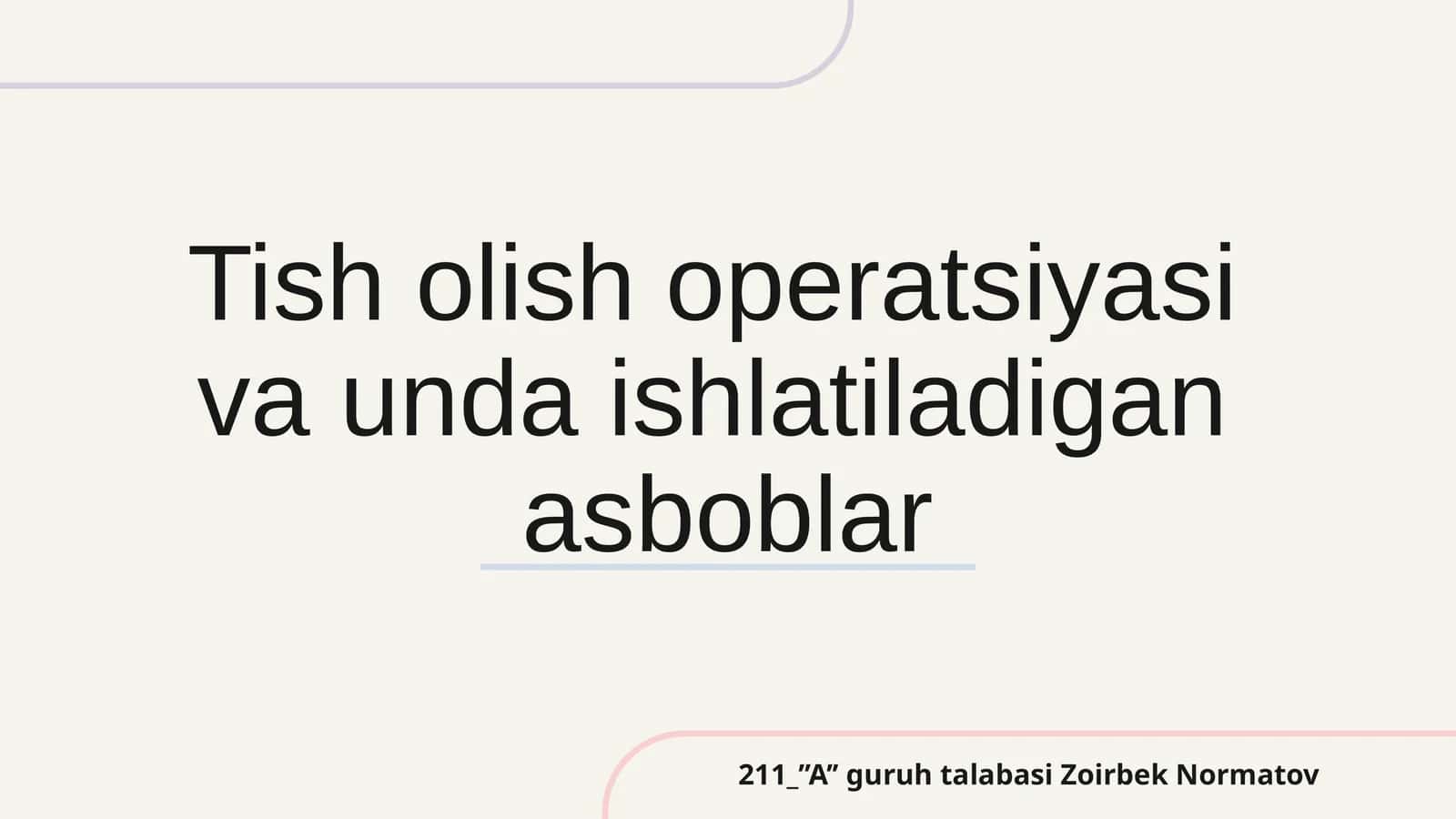 Tish olish operatsiyasi va unda ishlatiladigan asboblar