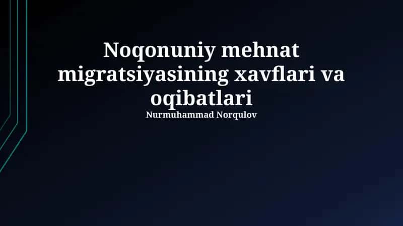 Noqonuniy mehnat migratsiyasining xavflari va oqibatlari