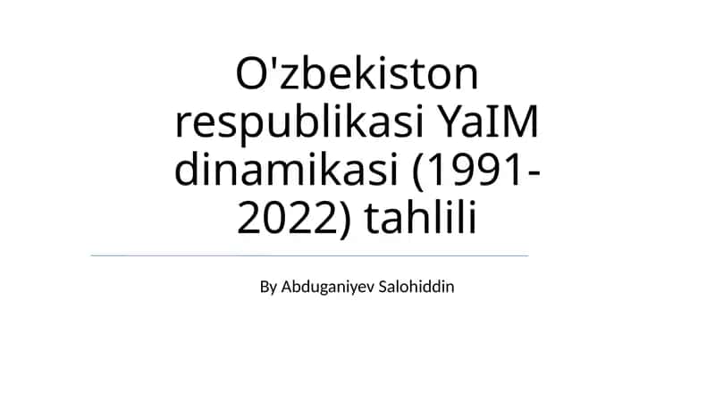 O'zbekiston respublikasi YaIM dinamikasi (1991-2022) tahlili