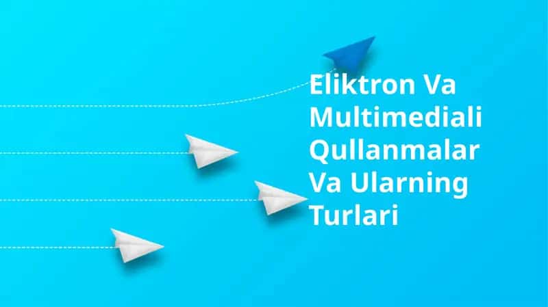 Eliktron Va Multimediali Qullanmalar Va Ularning Turlari