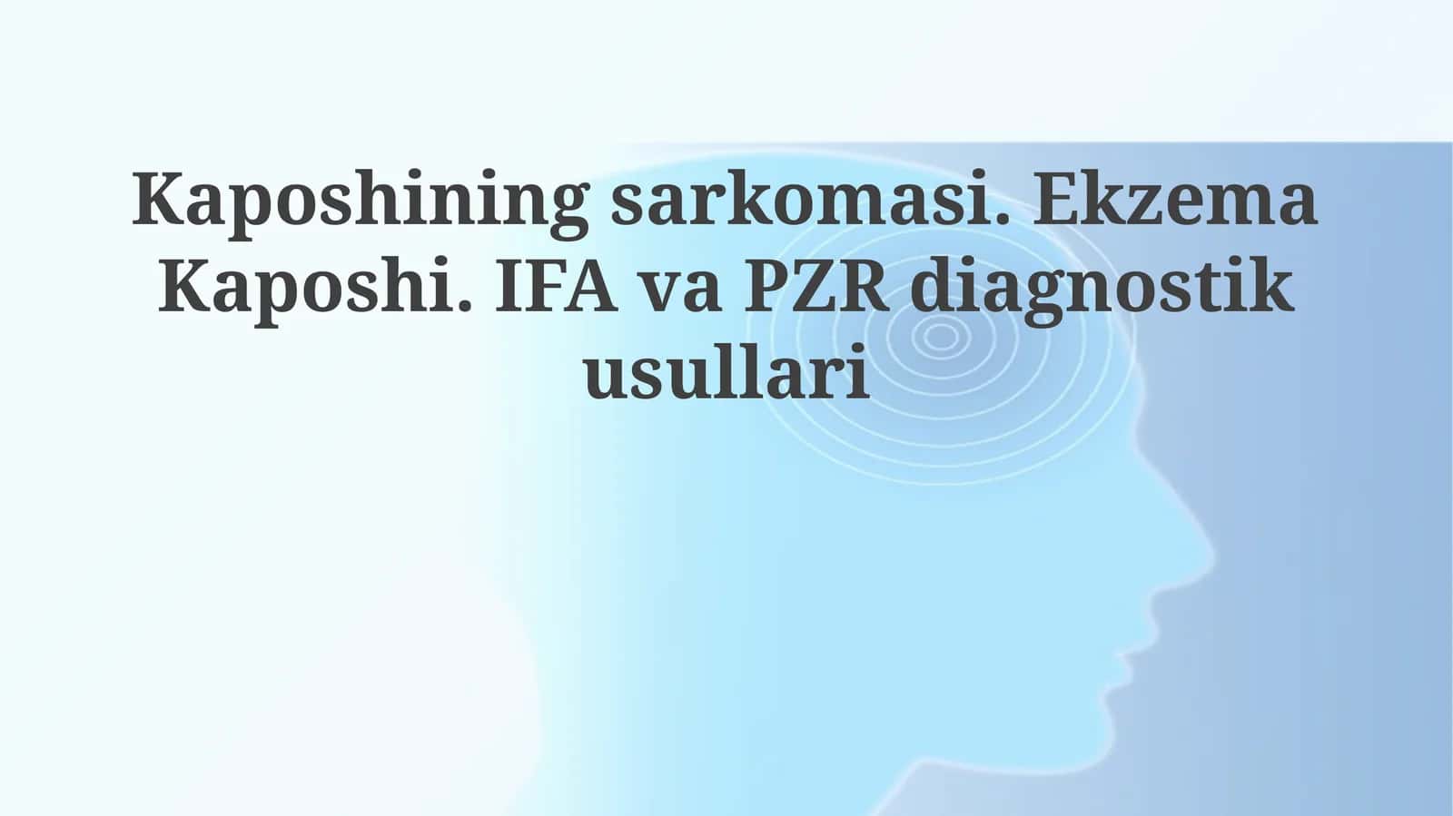 Kaposhiningsarkomasi.EkzemaKaposhi. IFAvaPZRdiagnostikusullari