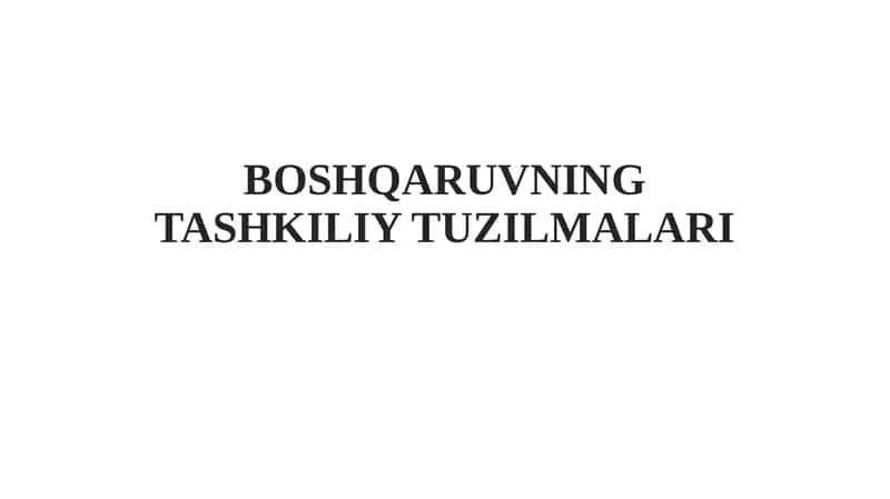 BOSHQARUVNING TASHKILIY TUZILMALARI