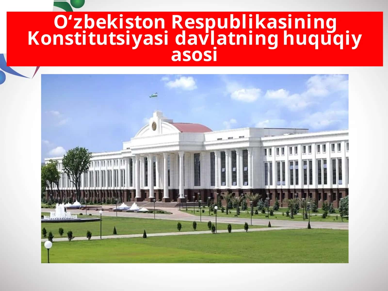 O‘zbekiston RespublikasiningKonstitutsiyasi davlatning huquqiy asosi