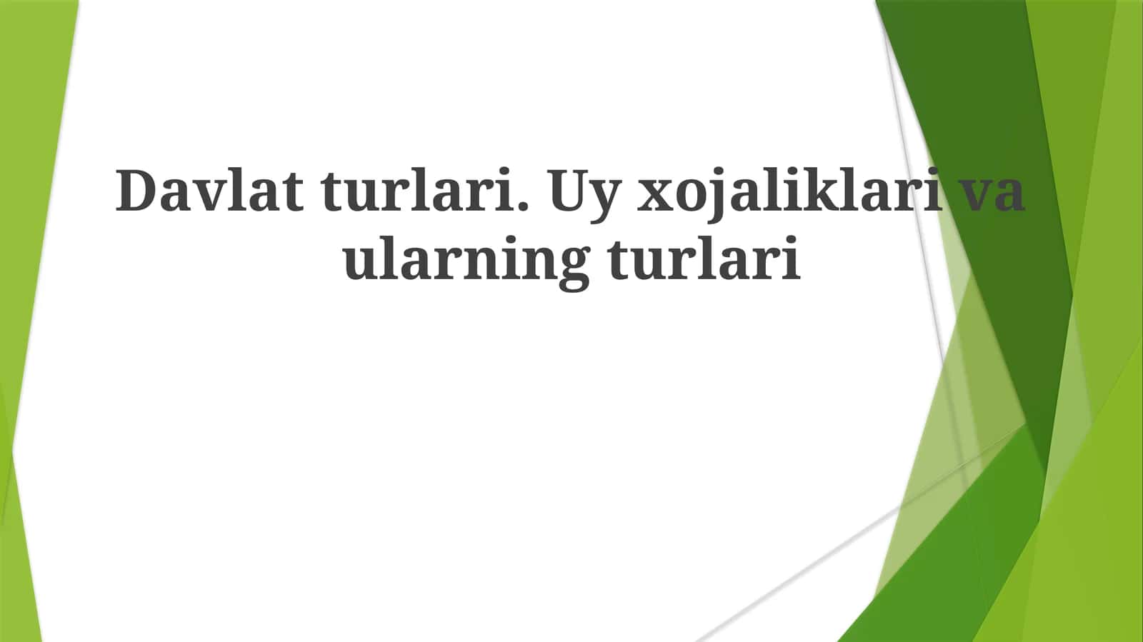 Davlatturlari.Uyxojaliklarivaularningturlari