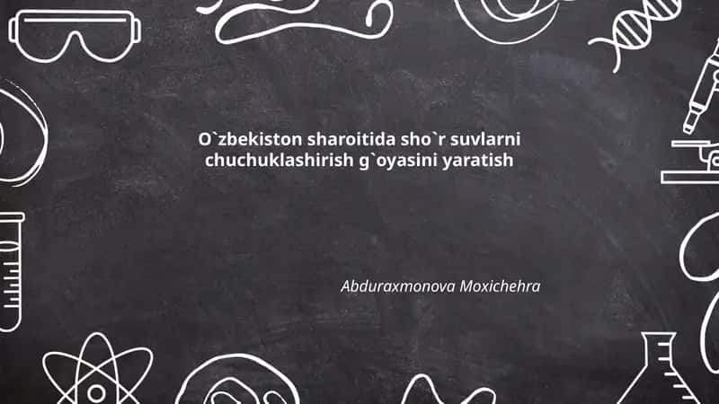 O`zbekiston sharoitida sho`r suvlarni chuchuklashirish g`oyasini yaratish