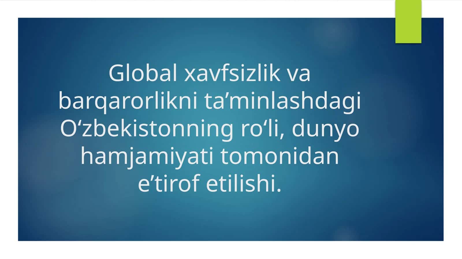 Global xavfsizlik va barqarorlikni ta’minlashdagi O‘zbekistonning ro‘li
