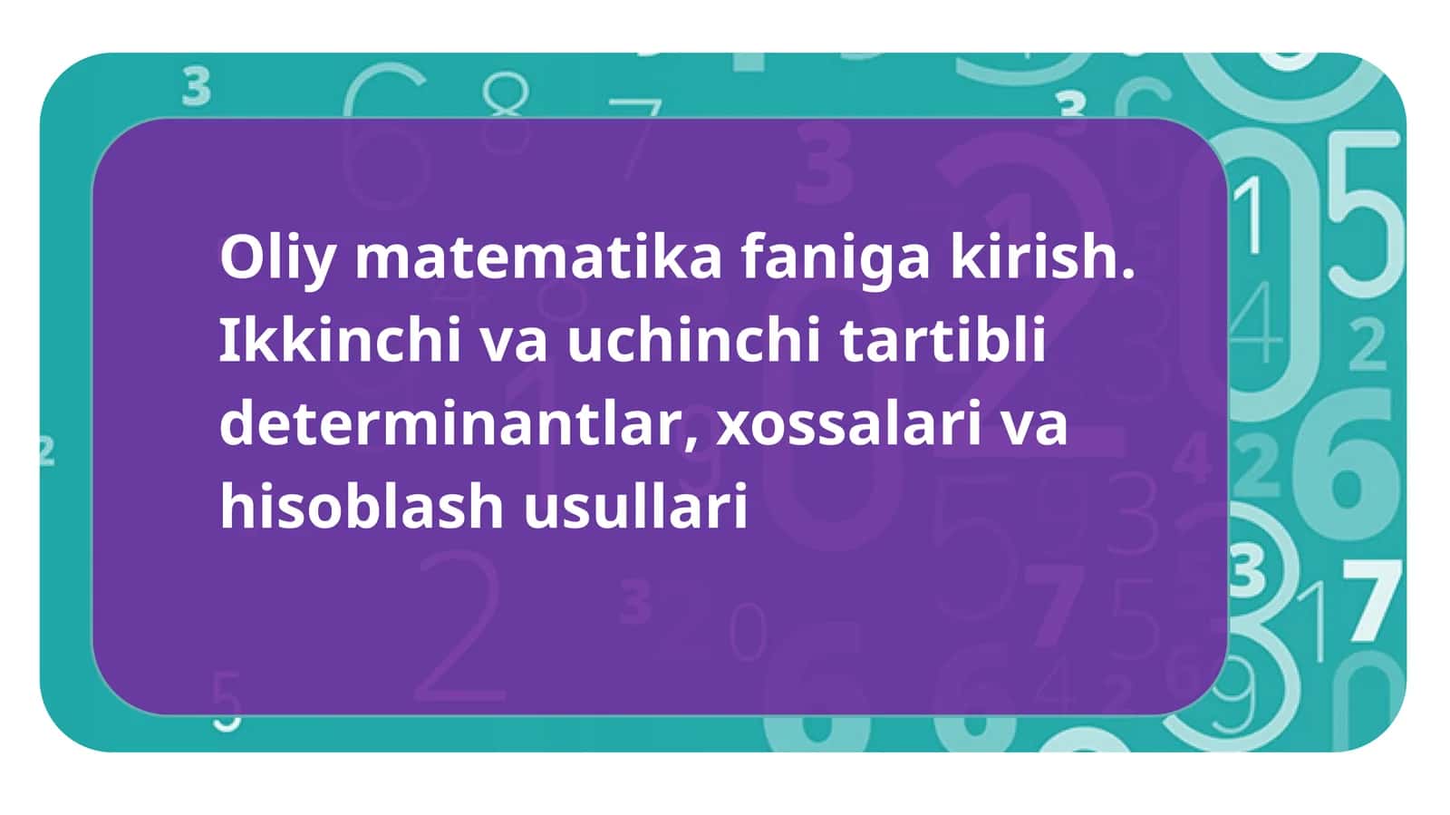 Ikkinchi va uchinchi tartibli determinantlar, xossalari va hisoblash usullari