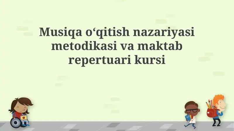 Musiqao‘qitish nazariyasi metodikasi va maktab repertuari kursi