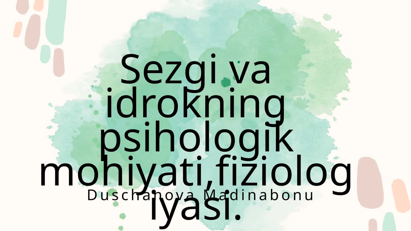 Sezgi va idrokning psihologik mohiyati,fiziologiyasi