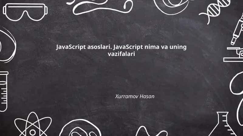 JavaScript asoslari. JavaScript nima va uning vazifalari