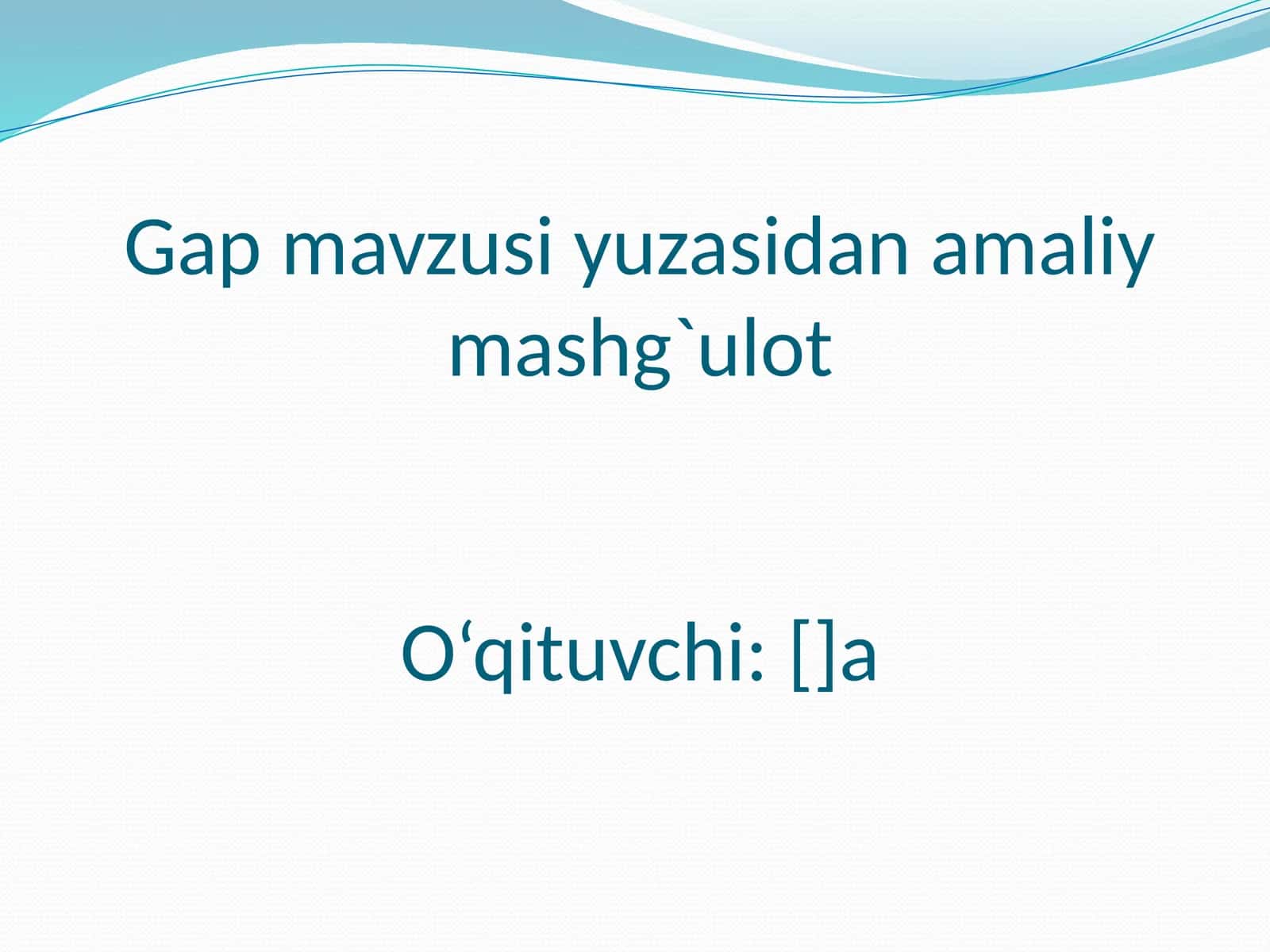Gap mavzusi yuzasidan amaliy mashg`ulot