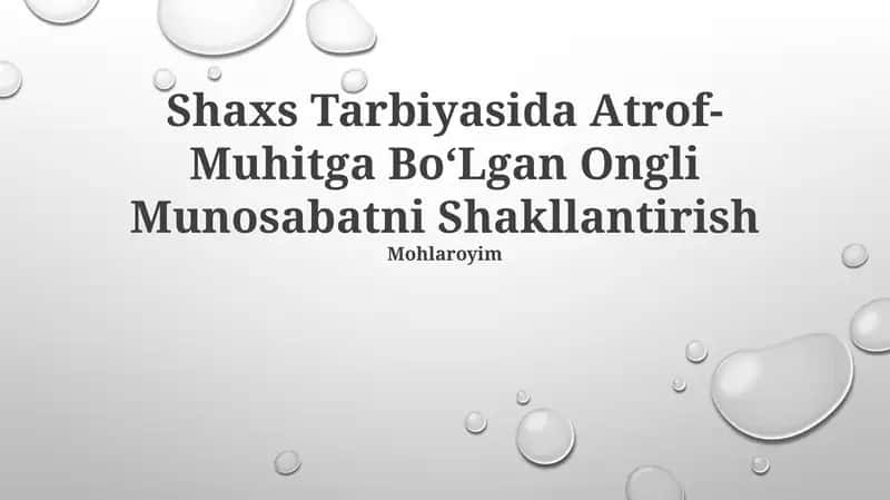 Shaxs Tarbiyasida Atrof-Muhitga BoʻLgan Ongli Munosabatni Shakllantirish